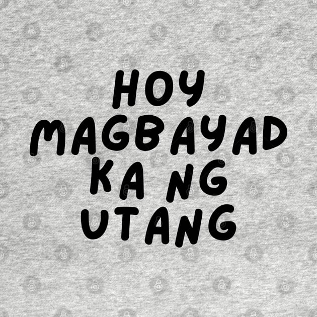 filipino angry - hoy magbayad ka ng utang mo by CatheBelan